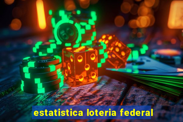 estatistica loteria federal